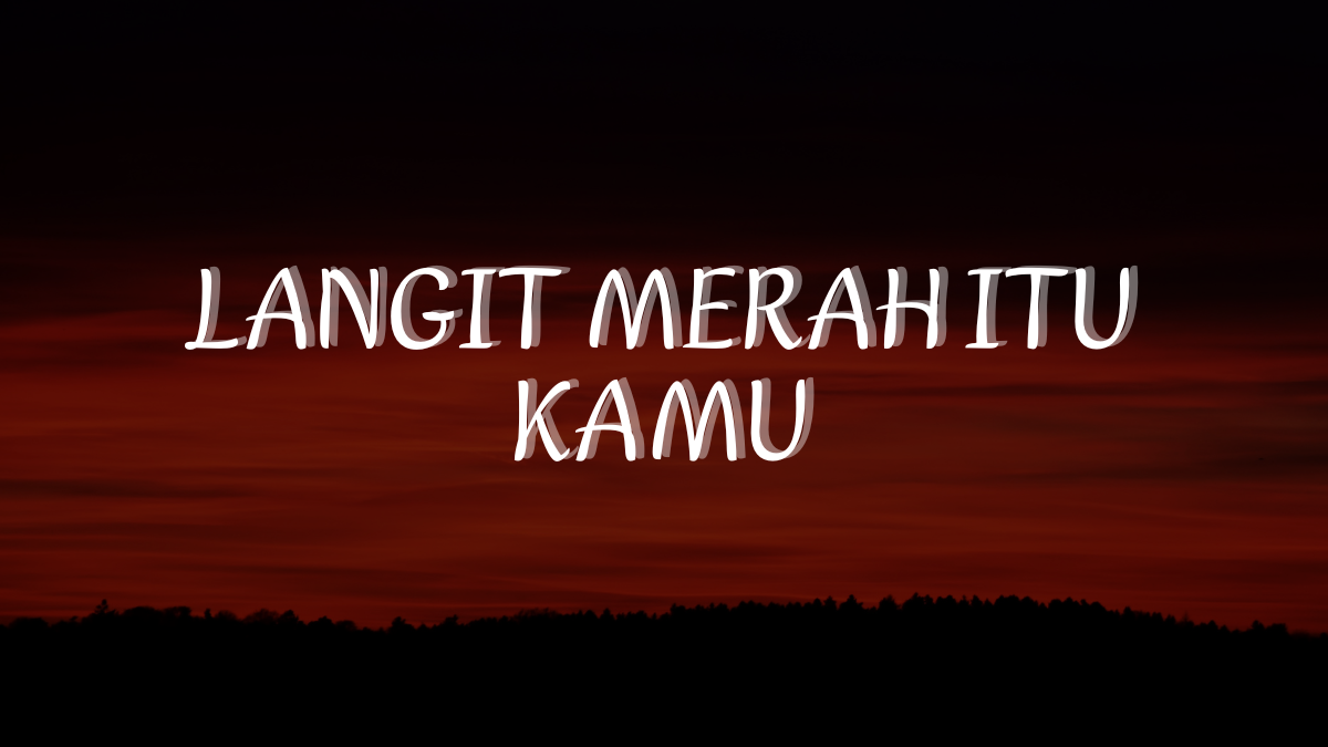 Langit Merah Itu Kamu