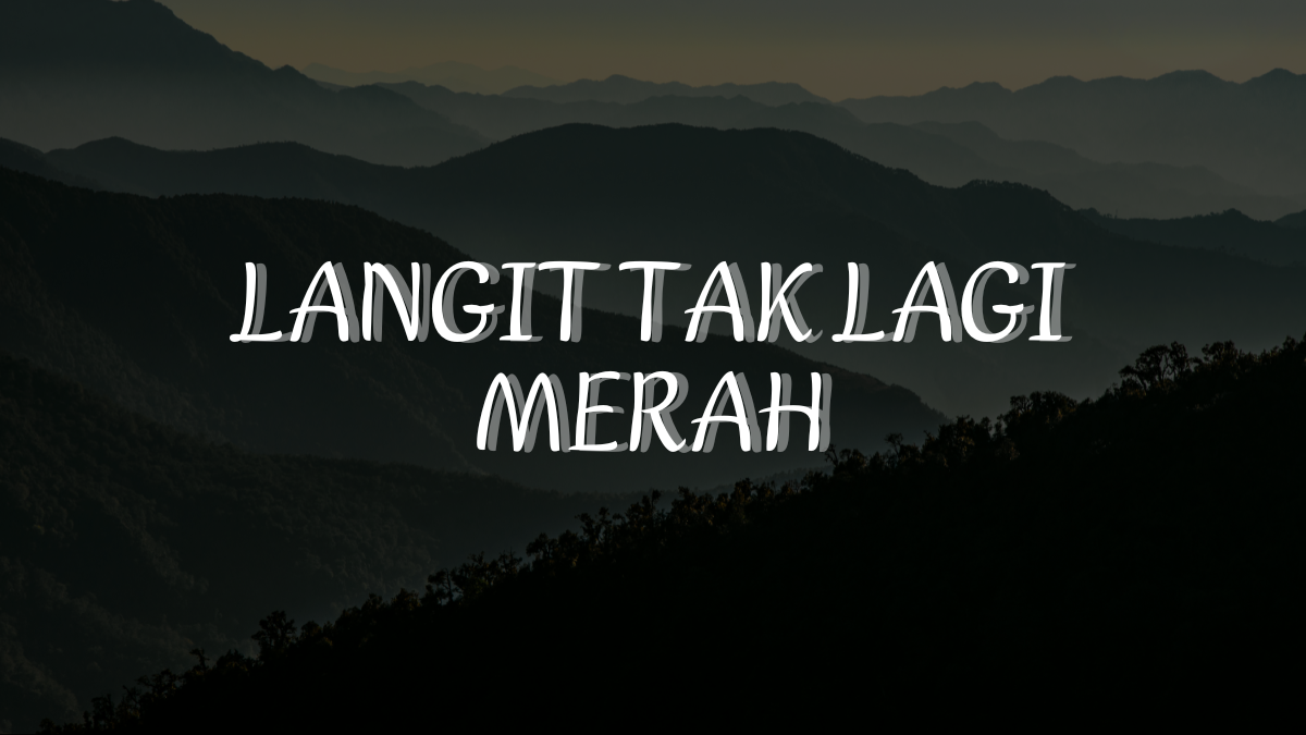 Langit Tak Lagi Merah