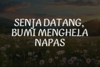 Senja Datang, Bumi Menghela Napas
