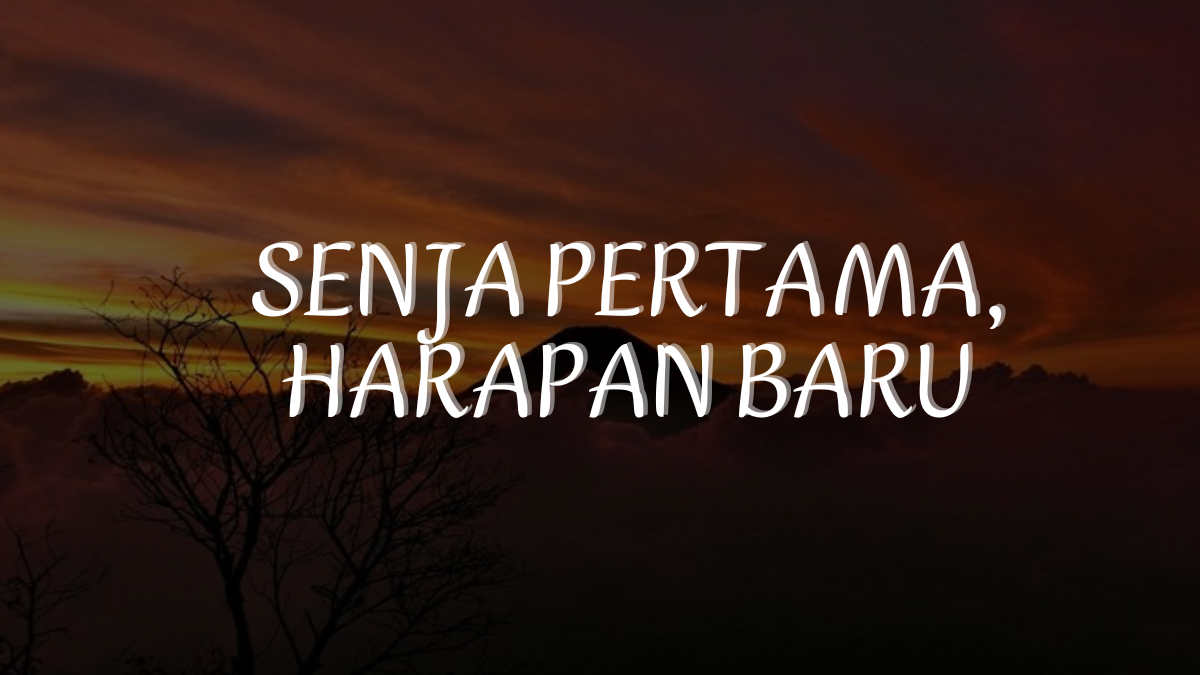Senja Pertama, Harapan Baru Cahaya Awal Kehidupan