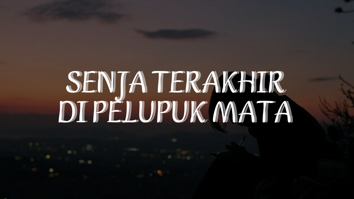 Senja Terakhir di Pelupuk Mata Perpisahan yang Tak Sempat Terucap