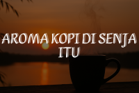 Aroma Kopi di Senja Itu